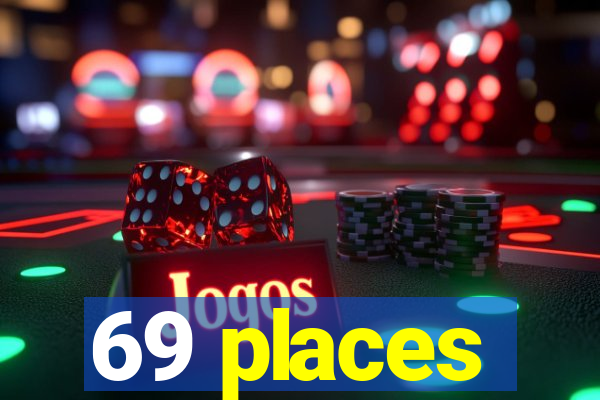 69 places